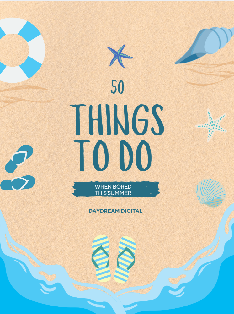 50 Unique Things To Do When Bored Over Summer